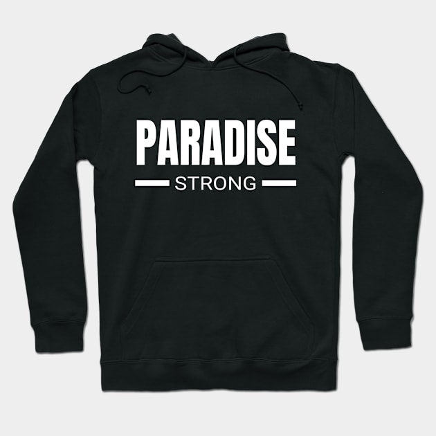 Paradise Strong California Butte County Camp Fire Community Strength Love Support Hoodie by twizzler3b